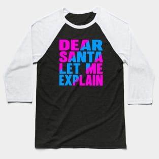 Dear Santa let me explain Baseball T-Shirt